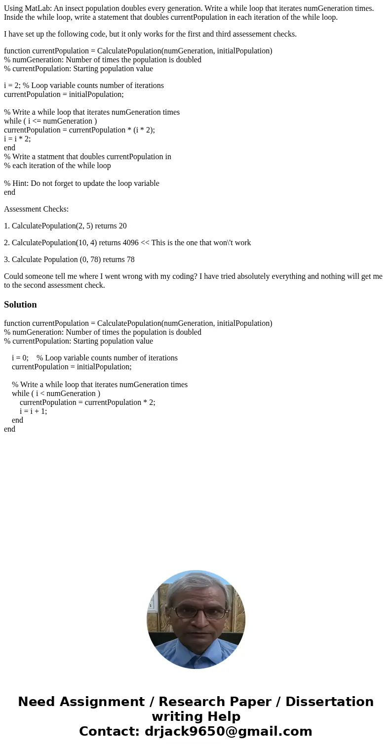 Using MatLab: An insect population doubles every generation. Write a while loop that iterates numGeneration times. Inside the while loop, write a statement that Using MatLab: An insect population doubles every generation. Write a while loop that iterates numGeneration times. Inside the while loop, write a statement that