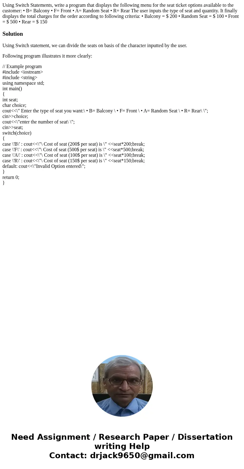 Using Switch Statements, write a program that displays the following menu for the seat ticket options available to the customer: • B= Balcony • F= Front • A= Ra