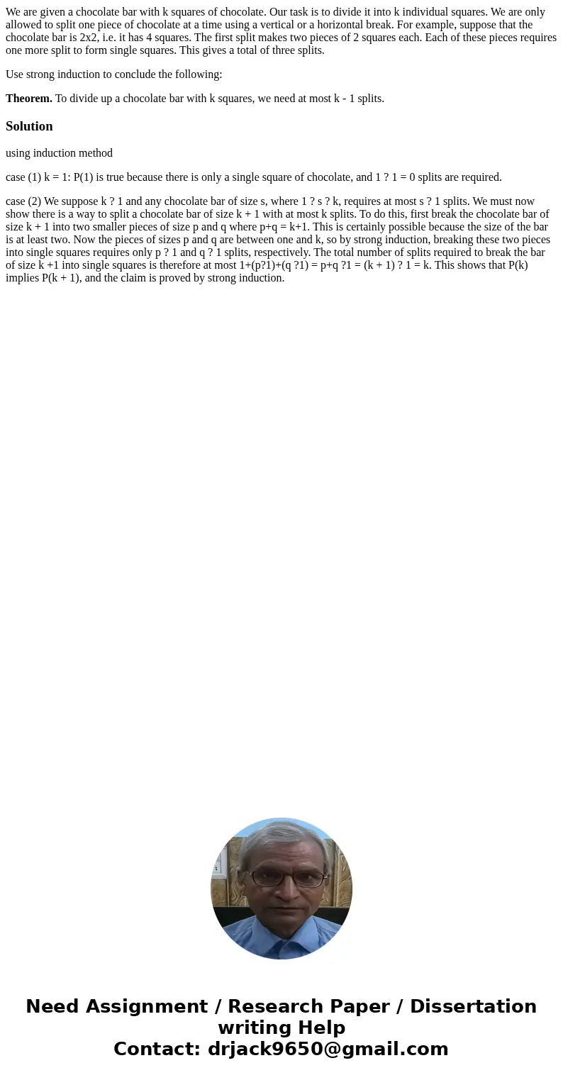 We are given a chocolate bar with k squares of chocolate. Our task is to divide it into k individual squares. We are only allowed to split one piece of chocolat We are given a chocolate bar with k squares of chocolate. Our task is to divide it into k individual squares. We are only allowed to split one piece of chocolat