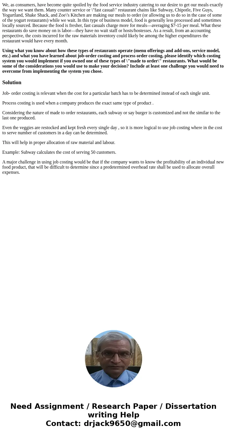 We, as consumers, have become quite spoiled by the food service industry catering to our desire to get our meals exactly the way we want them. Many counter serv We, as consumers, have become quite spoiled by the food service industry catering to our desire to get our meals exactly the way we want them. Many counter serv