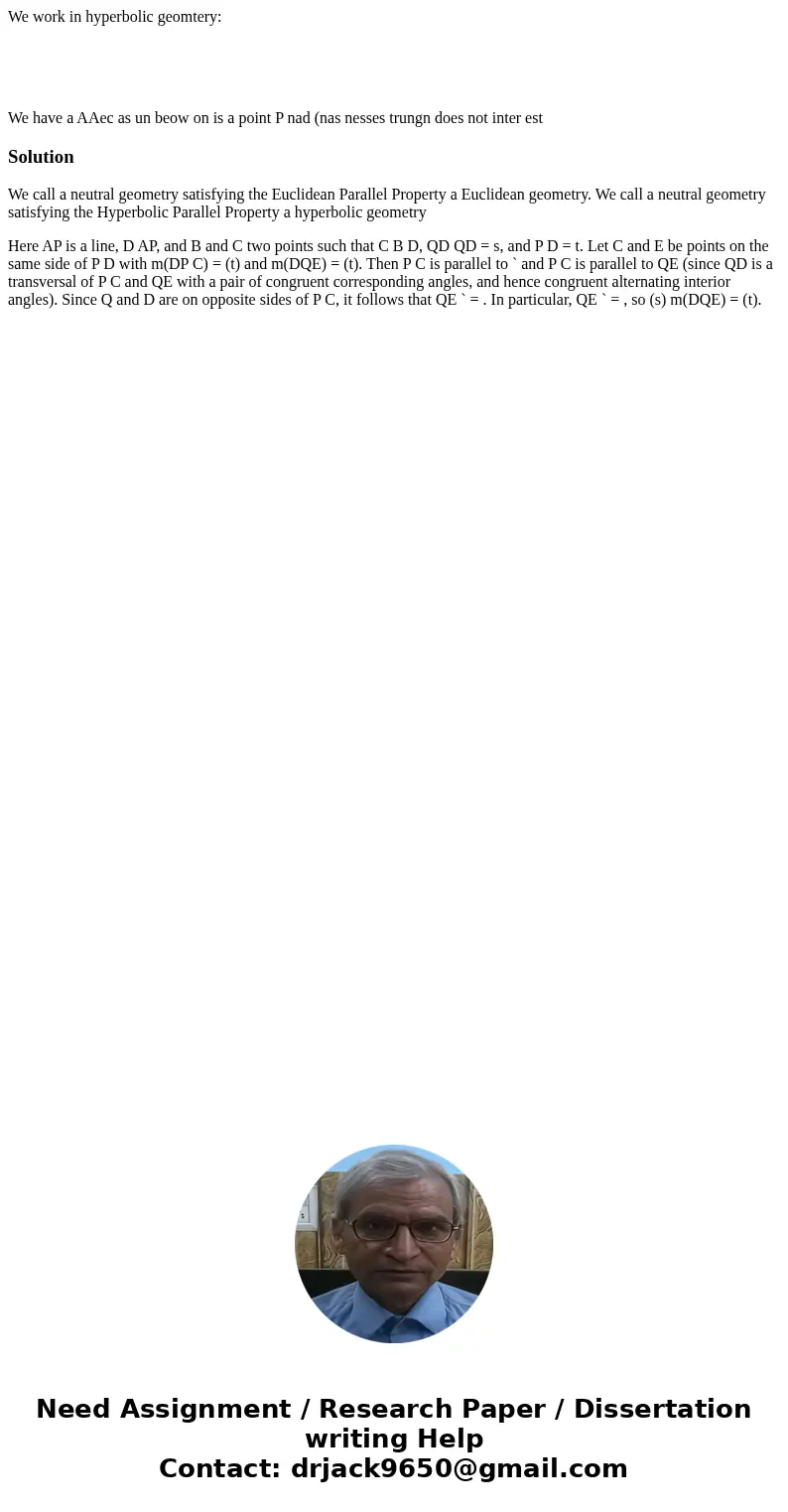 We work in hyperbolic geomtery: We have a AAec as un beow on is a point P nad (nas nesses trungn does not inter est SolutionWe call a neutral geometry satisfyin We work in hyperbolic geomtery: We have a AAec as un beow on is a point P nad (nas nesses trungn does not inter est SolutionWe call a neutral geometry satisfyin