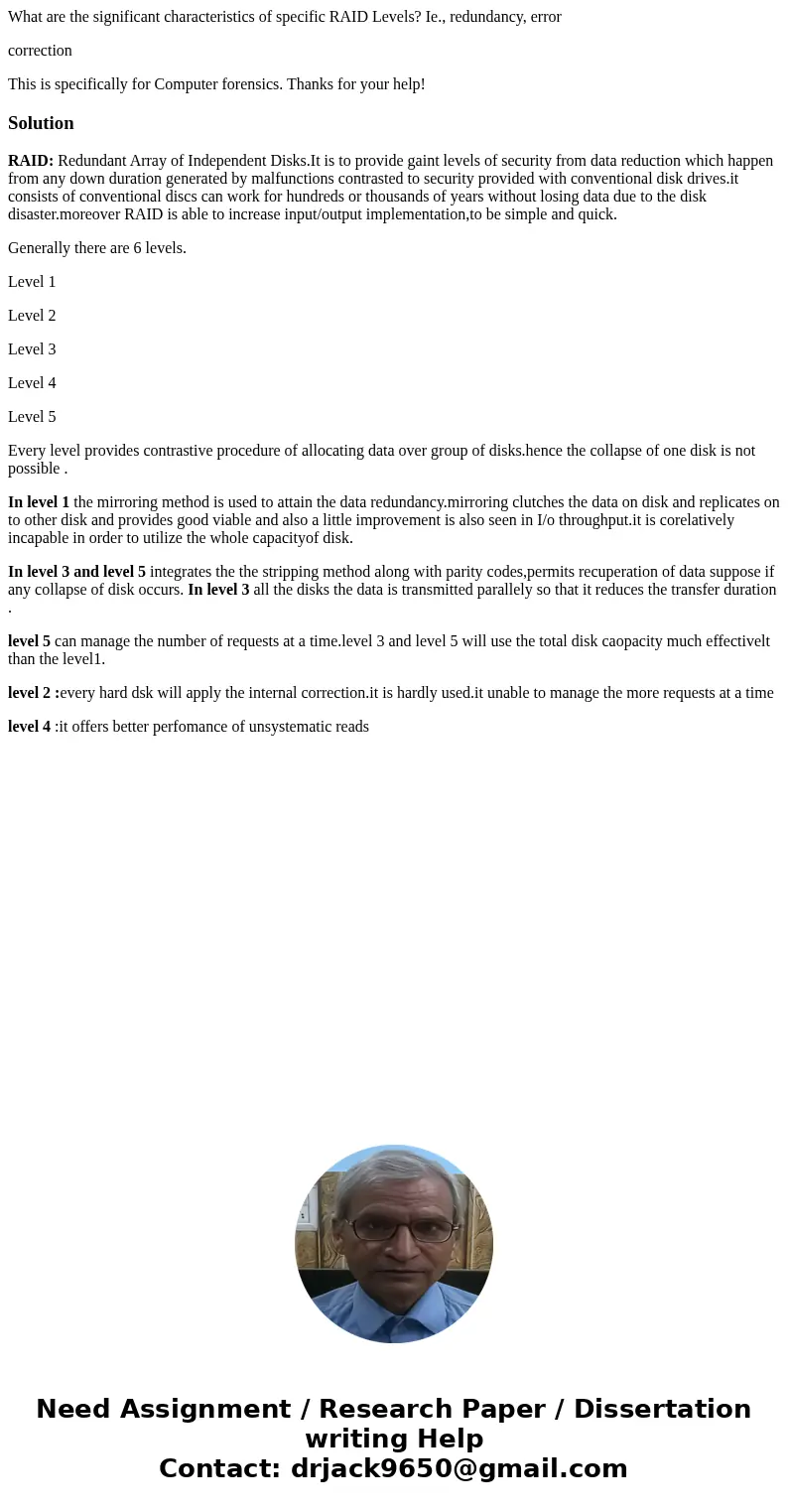 What are the significant characteristics of specific RAID Levels? Ie., redundancy, error correction This is specifically for Computer forensics. Thanks for your