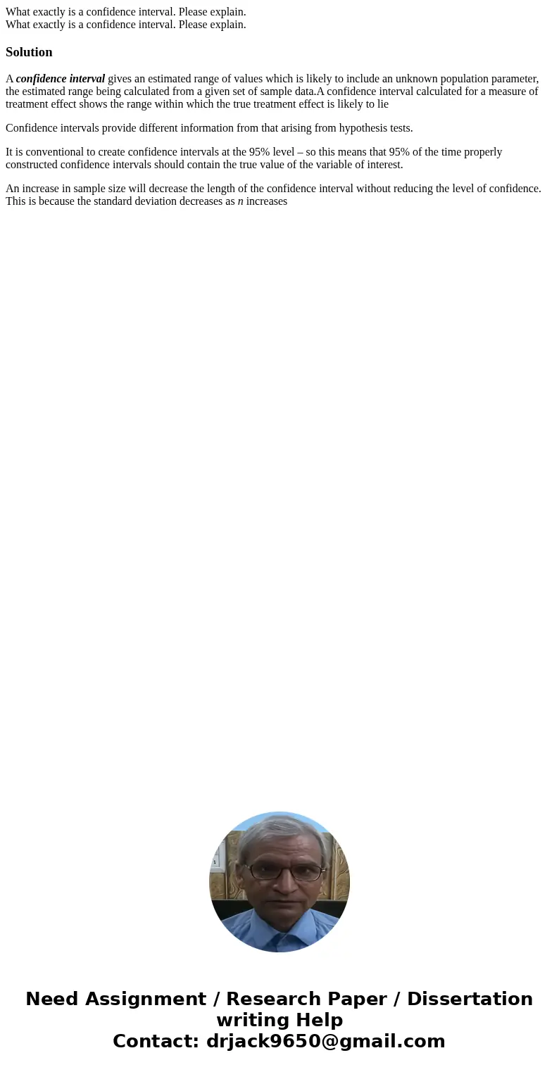 What exactly is a confidence interval. Please explain. What exactly is a confidence interval. Please explain.SolutionA confidence interval gives an estimated r  What exactly is a confidence interval. Please explain. What exactly is a confidence interval. Please explain.SolutionA confidence interval gives an estimated r