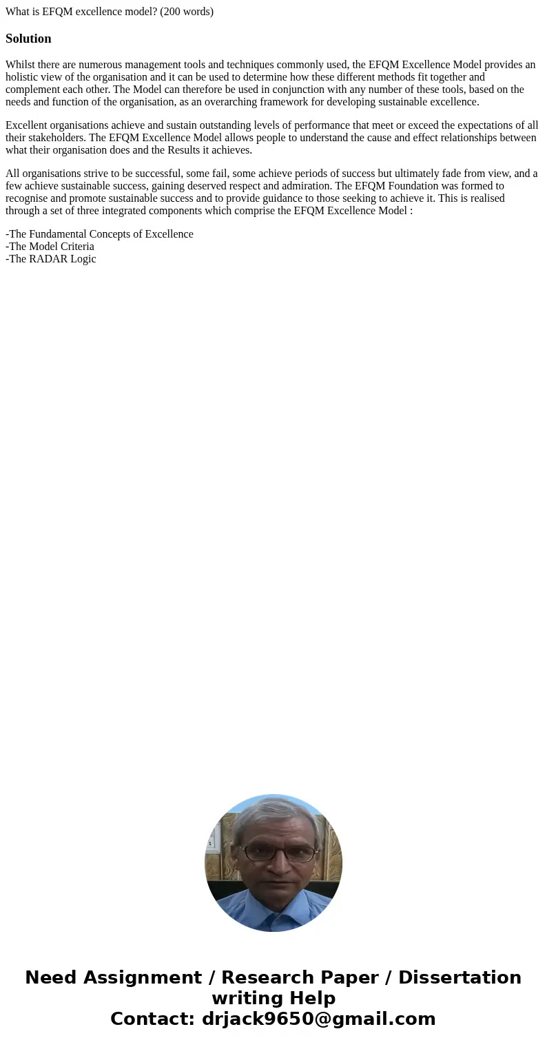 What is EFQM excellence model? (200 words)SolutionWhilst there are numerous management tools and techniques commonly used, the EFQM Excellence Model provides an What is EFQM excellence model? (200 words)SolutionWhilst there are numerous management tools and techniques commonly used, the EFQM Excellence Model provides an