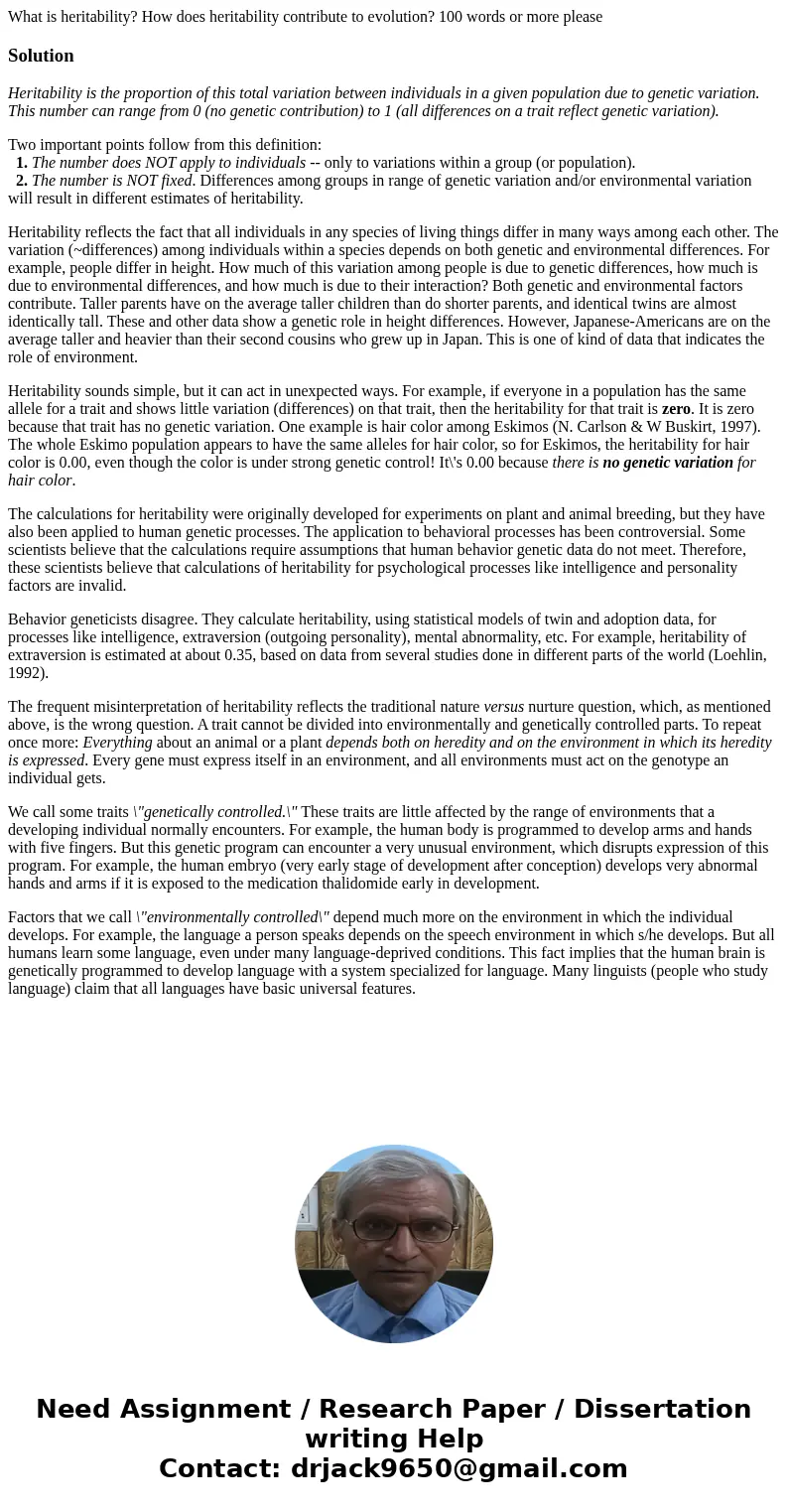 What is heritability? How does heritability contribute to evolution? 100 words or more pleaseSolutionHeritability is the proportion of this total variation betw