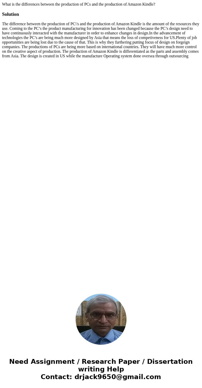 What is the differences between the production of PCs and the production of Amazon Kindle?SolutionThe difference between the production of PC\'s and the product What is the differences between the production of PCs and the production of Amazon Kindle?SolutionThe difference between the production of PC\'s and the product