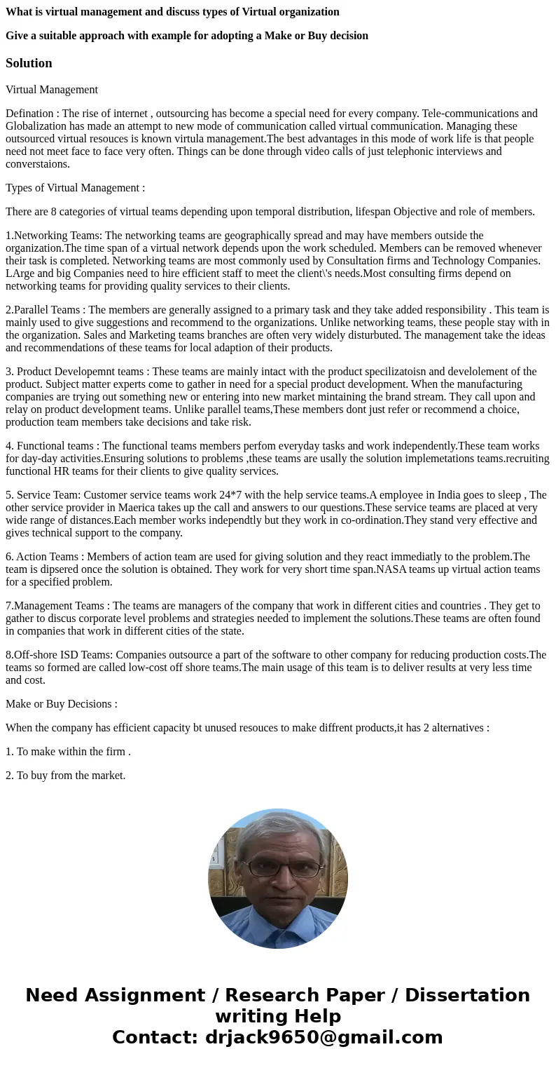 What is virtual management and discuss types of Virtual organization Give a suitable approach with example for adopting a Make or Buy decisionSolutionVirtual Ma What is virtual management and discuss types of Virtual organization Give a suitable approach with example for adopting a Make or Buy decisionSolutionVirtual Ma