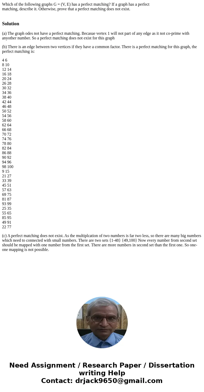 Which of the following graphs G = (V, E) has a perfect matching? If a graph has a perfect matching, describe it. Otherwise, prove that a perfect matching does n
