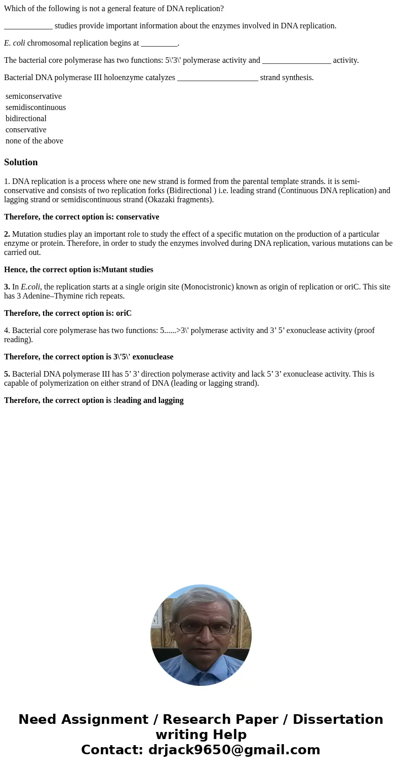 Which of the following is not a general feature of DNA replication? ____________ studies provide important information about the enzymes involved in DNA replica Which of the following is not a general feature of DNA replication? ____________ studies provide important information about the enzymes involved in DNA replica