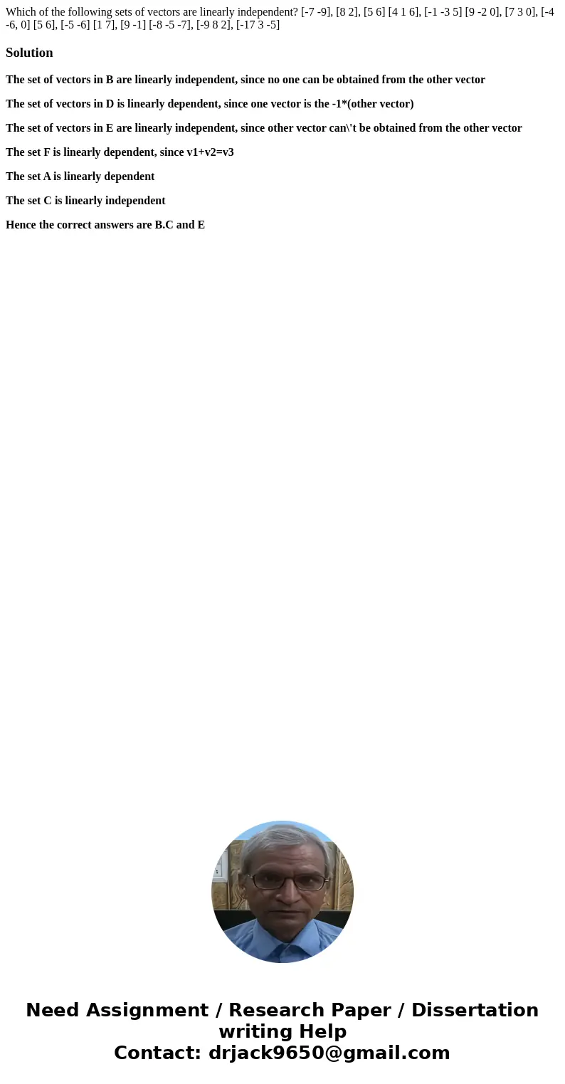  Which of the following sets of vectors are linearly independent? [-7 -9], [8 2], [5 6] [4 1 6], [-1 -3 5] [9 -2 0], [7 3 0], [-4 -6, 0] [5 6], [-5 -6] [1 7], [
