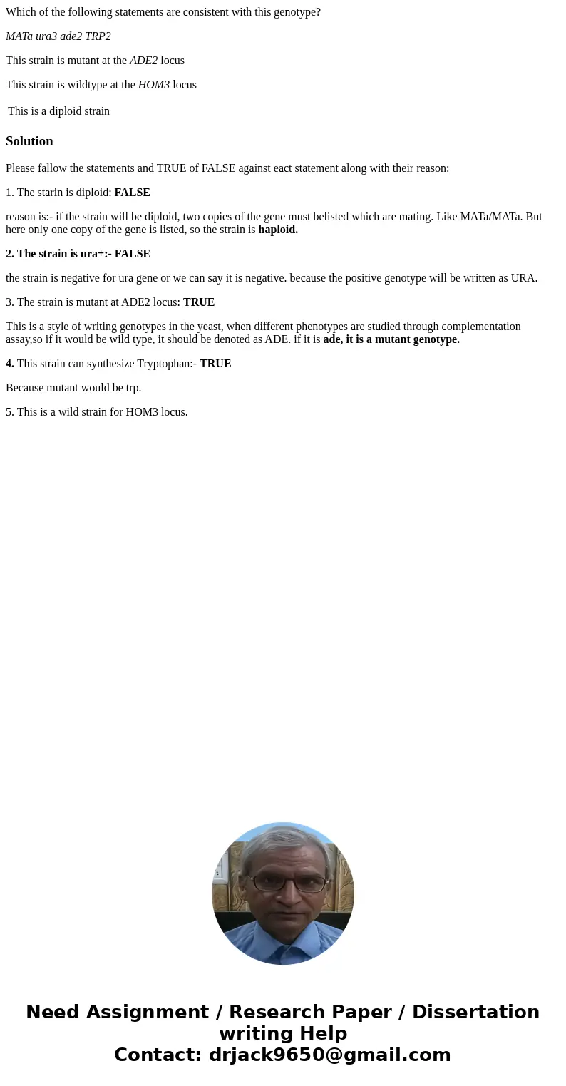 Which of the following statements are consistent with this genotype? MATa ura3 ade2 TRP2 This strain is mutant at the ADE2 locus This strain is wildtype at the 