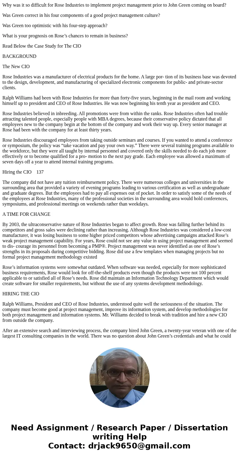 Why was it so difficult for Rose Industries to implement project management prior to John Green coming on board? Was Green correct in his four components of a g Why was it so difficult for Rose Industries to implement project management prior to John Green coming on board? Was Green correct in his four components of a g