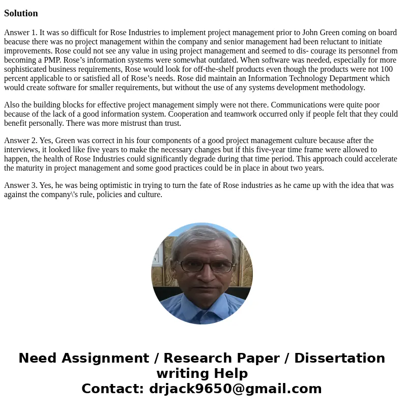 Why was it so difficult for Rose Industries to implement project management prior to John Green coming on board? Was Green correct in his four components of a g Why was it so difficult for Rose Industries to implement project management prior to John Green coming on board? Was Green correct in his four components of a g