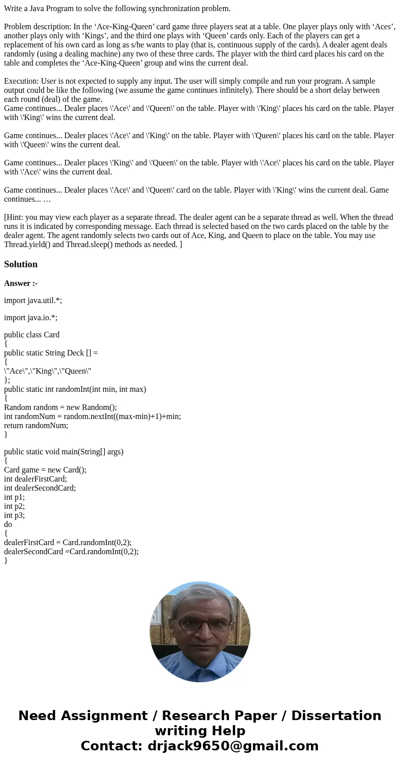 Write a Java Program to solve the following synchronization problem. Problem description: In the ‘Ace-King-Queen’ card game three players seat at a table. One p