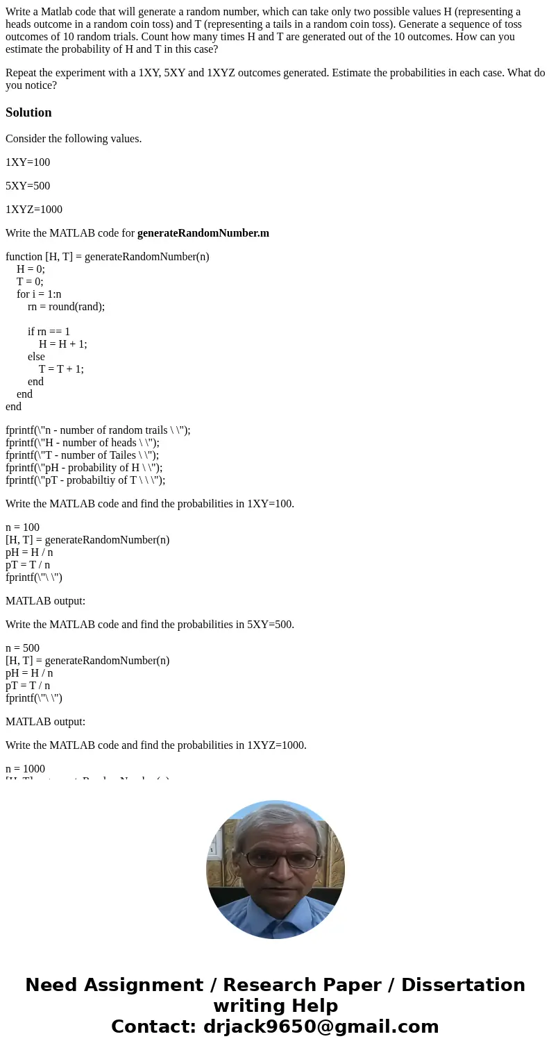 Write a Matlab code that will generate a random number, which can take only two possible values H (representing a heads outcome in a random coin toss) and T (re