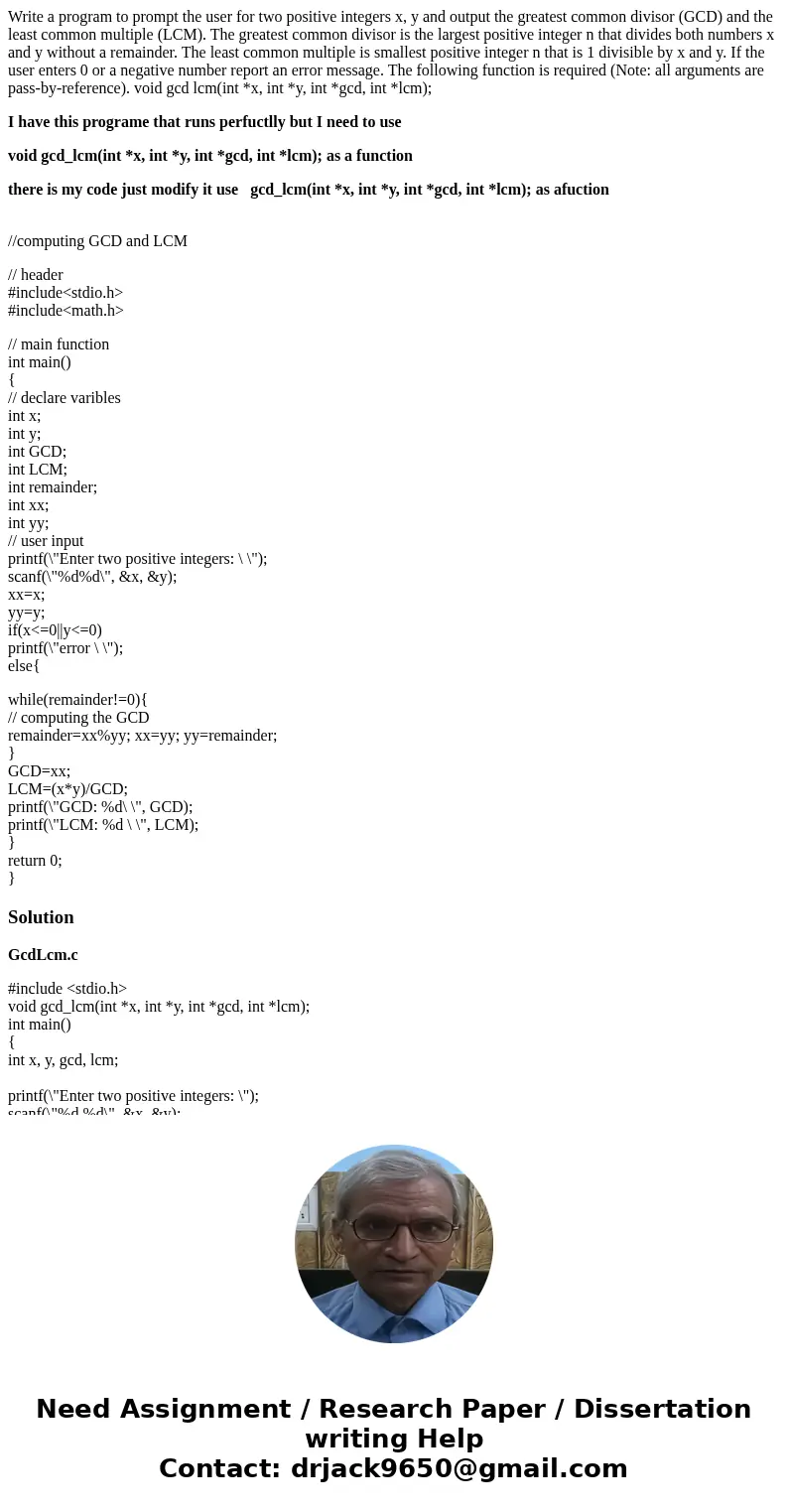 Write a program to prompt the user for two positive integers x, y and output the greatest common divisor (GCD) and the least common multiple (LCM). The greatest
