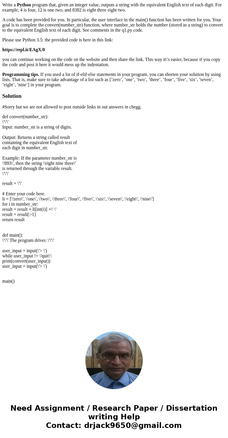Write a Python program that, given an integer value, outputs a string with the equivalent English text of each digit. For example, 4 is four, 12 is one two, and Write a Python program that, given an integer value, outputs a string with the equivalent English text of each digit. For example, 4 is four, 12 is one two, and