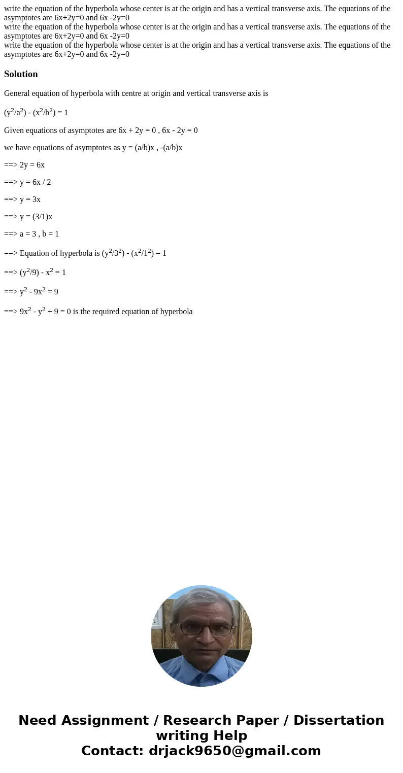 write the equation of the hyperbola whose center is at the origin and has a vertical transverse axis. The equations of the asymptotes are 6x+2y=0 and 6x -2y=0   write the equation of the hyperbola whose center is at the origin and has a vertical transverse axis. The equations of the asymptotes are 6x+2y=0 and 6x -2y=0
