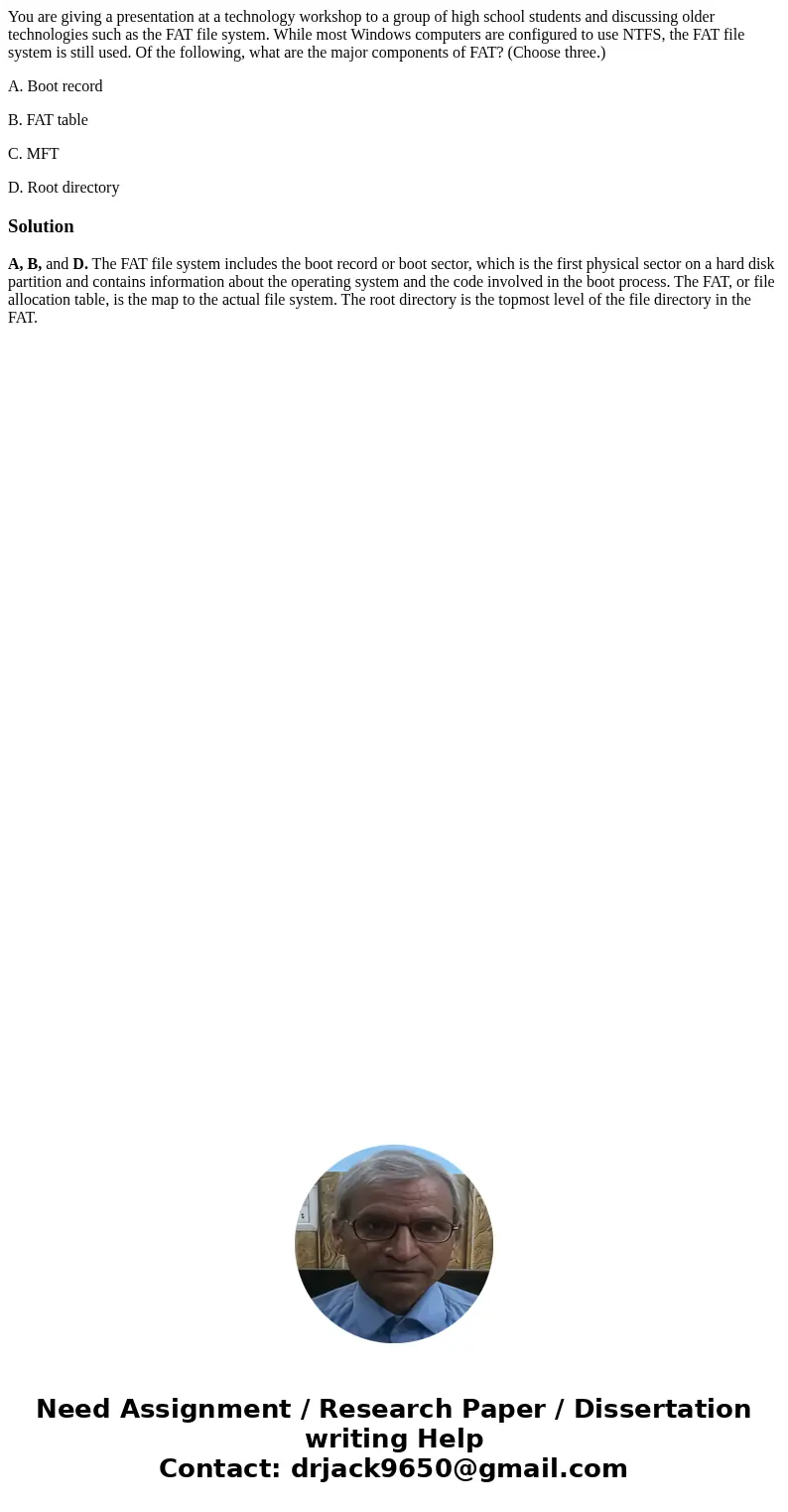 You are giving a presentation at a technology workshop to a group of high school students and discussing older technologies such as the FAT file system. While m