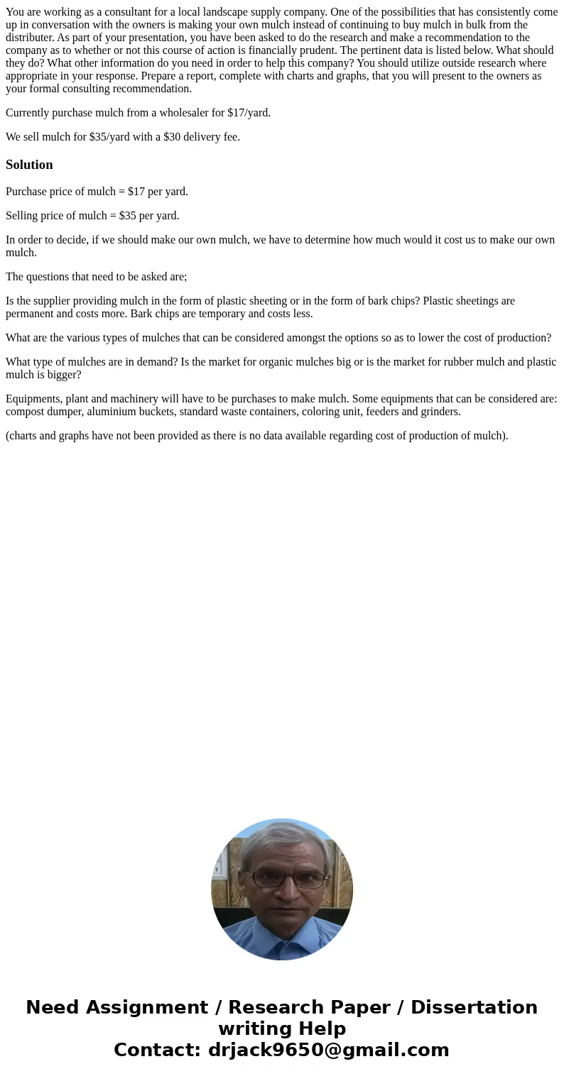 You are working as a consultant for a local landscape supply company. One of the possibilities that has consistently come up in conversation with the owners is  You are working as a consultant for a local landscape supply company. One of the possibilities that has consistently come up in conversation with the owners is