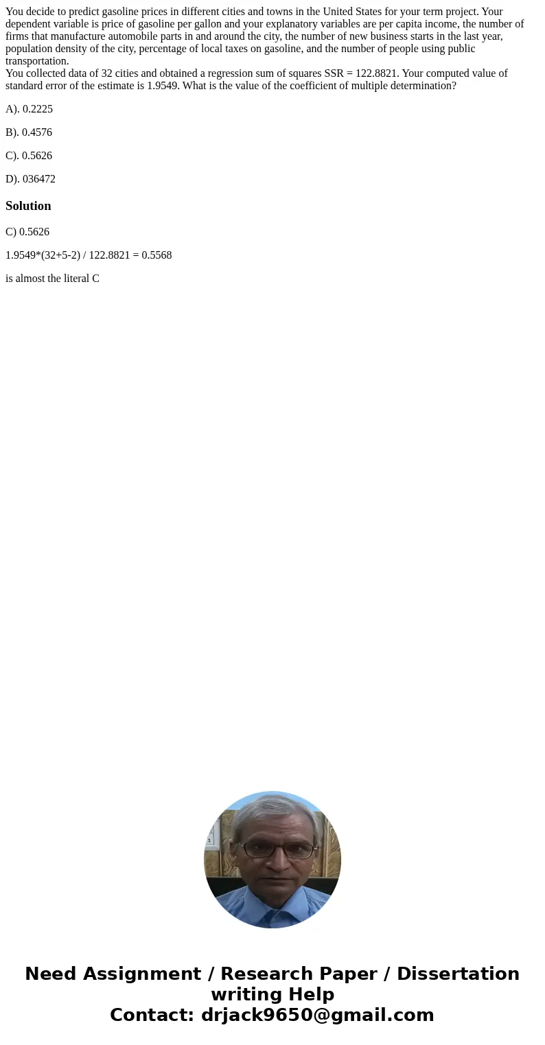 You decide to predict gasoline prices in different cities and towns in the United States for your term project. Your dependent variable is price of gasoline per You decide to predict gasoline prices in different cities and towns in the United States for your term project. Your dependent variable is price of gasoline per