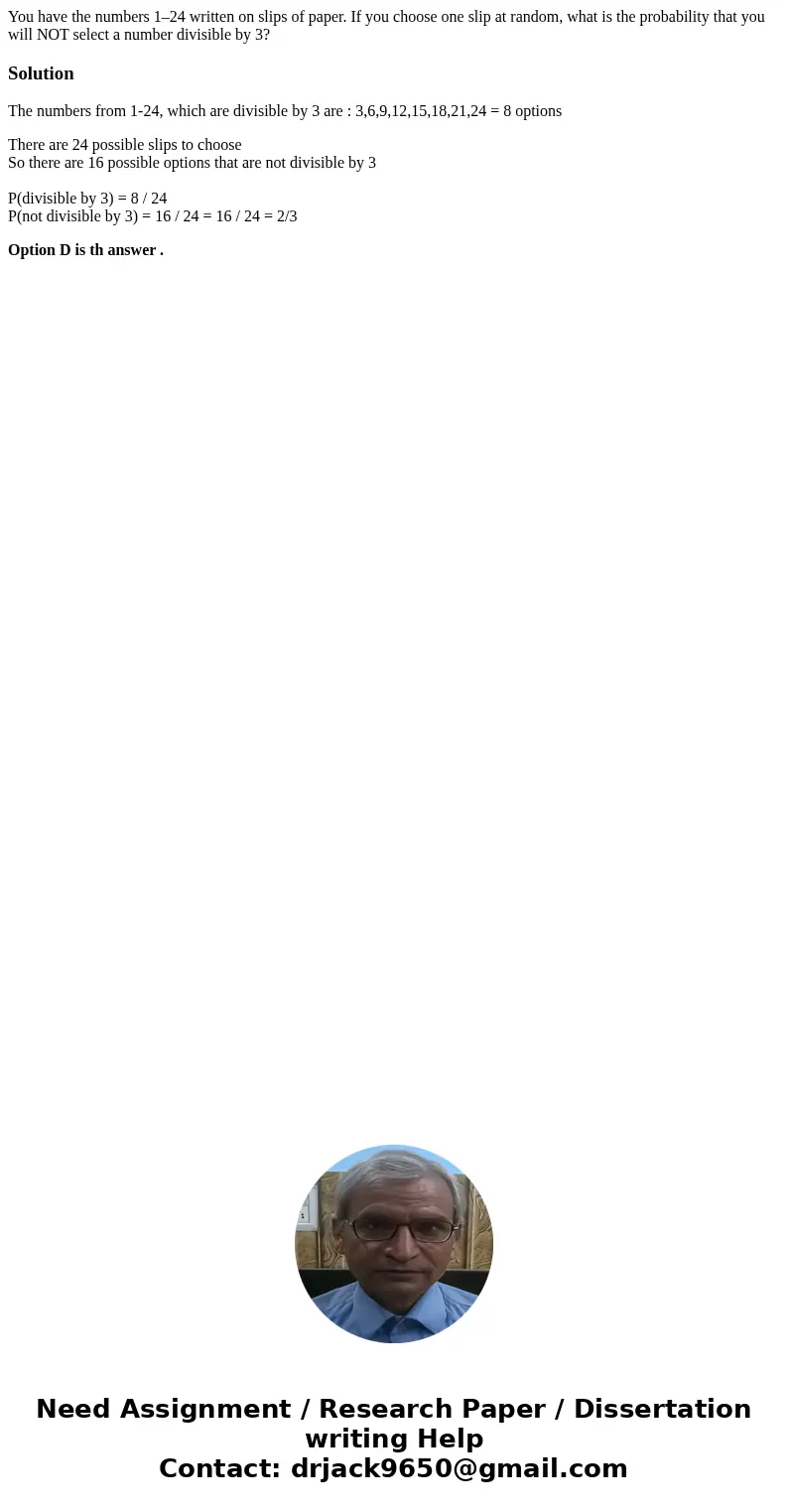You have the numbers 1–24 written on slips of paper. If you choose one slip at random, what is the probability that you will NOT select a number divisible by 3?