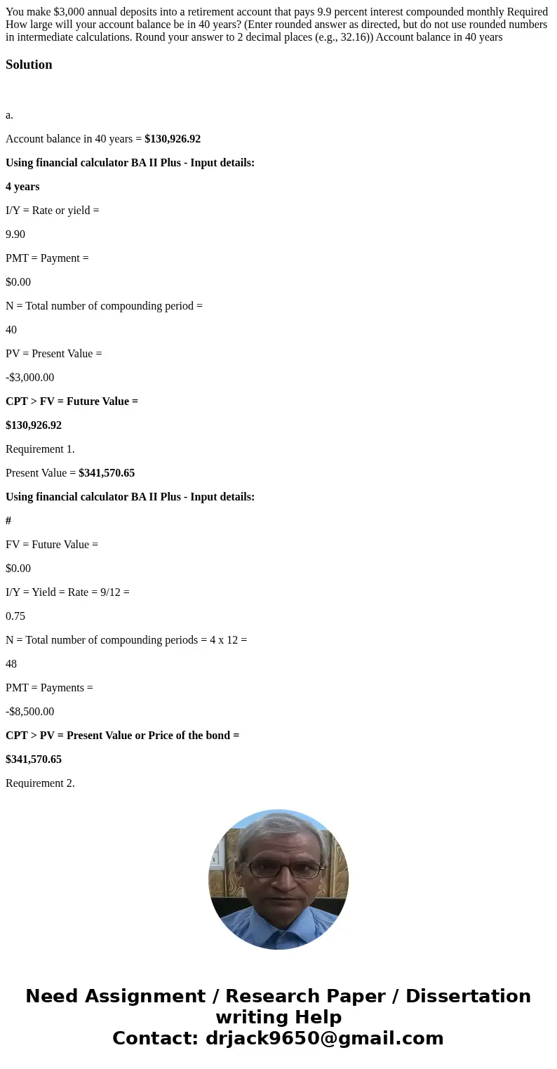 You make $3,000 annual deposits into a retirement account that pays 9.9 percent interest compounded monthly Required How large will your account balance be in   You make $3,000 annual deposits into a retirement account that pays 9.9 percent interest compounded monthly Required How large will your account balance be in