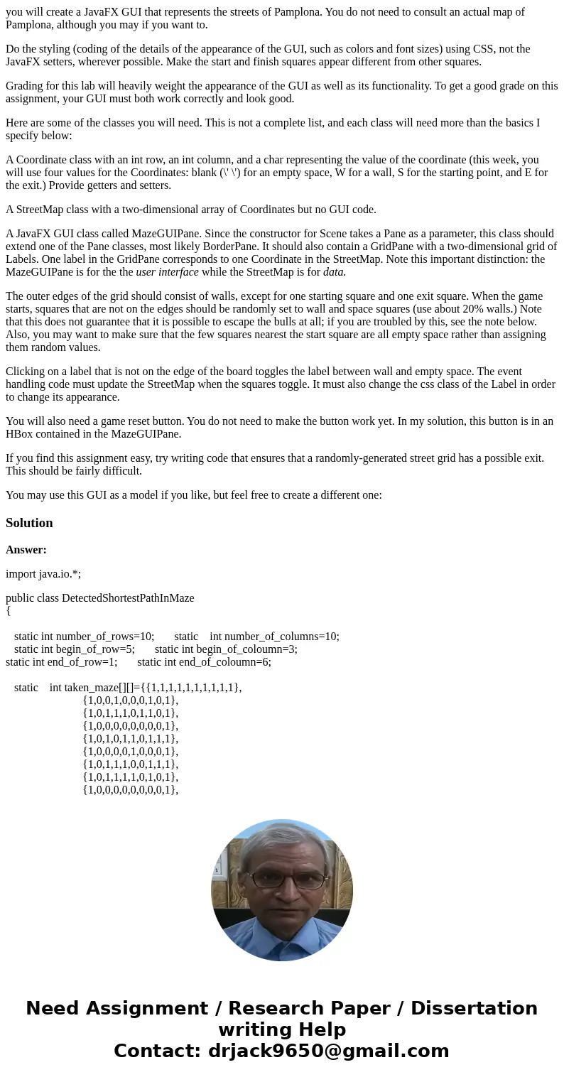 you will create a JavaFX GUI that represents the streets of Pamplona. You do not need to consult an actual map of Pamplona, although you may if you want to. Do  you will create a JavaFX GUI that represents the streets of Pamplona. You do not need to consult an actual map of Pamplona, although you may if you want to. Do