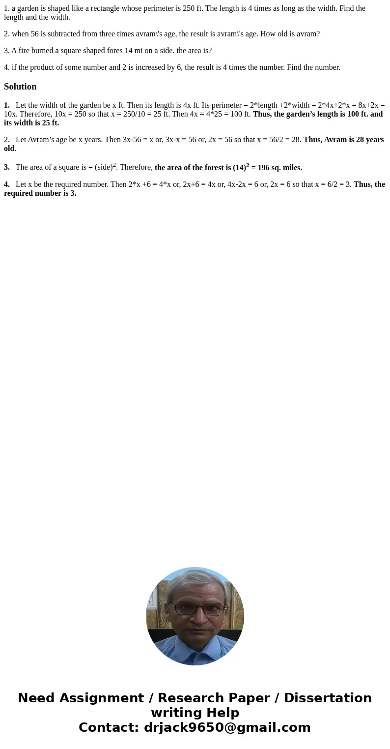 1. a garden is shaped like a rectangle whose perimeter is 250 ft. The length is 4 times as long as the width. Find the length and the width. 2. when 56 is subtr 1. a garden is shaped like a rectangle whose perimeter is 250 ft. The length is 4 times as long as the width. Find the length and the width. 2. when 56 is subtr