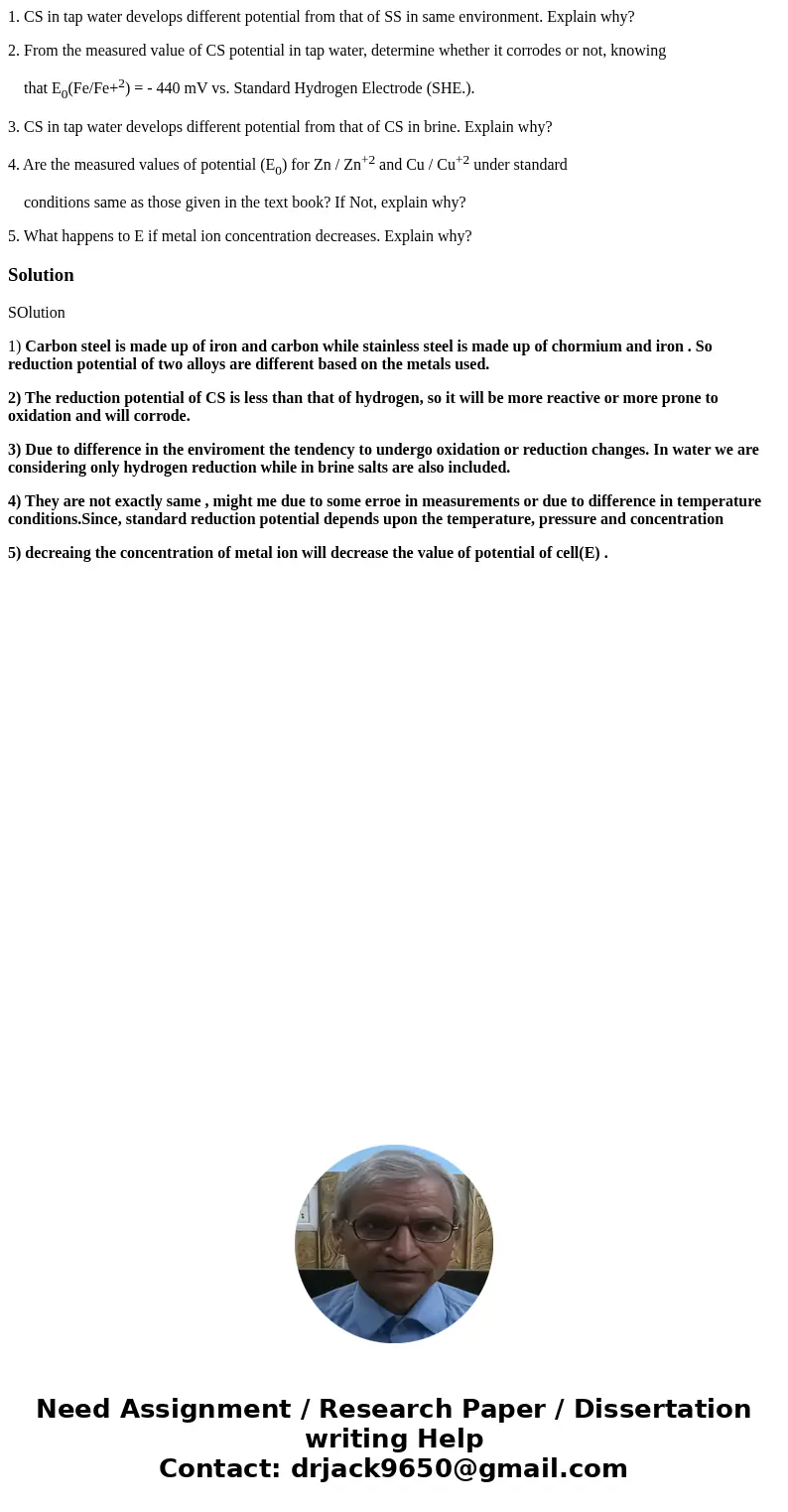 1. CS in tap water develops different potential from that of SS in same environment. Explain why? 2. From the measured value of CS potential in tap water, deter 1. CS in tap water develops different potential from that of SS in same environment. Explain why? 2. From the measured value of CS potential in tap water, deter