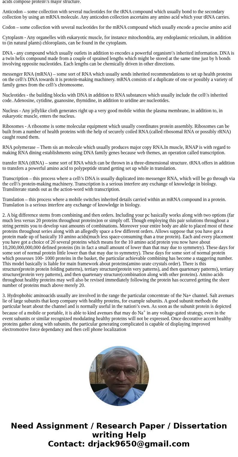 1. Explain how a gene directs the synthesis of a protein. Give the location and a brief description of each step of the process. Include in your explanation the 1. Explain how a gene directs the synthesis of a protein. Give the location and a brief description of each step of the process. Include in your explanation the