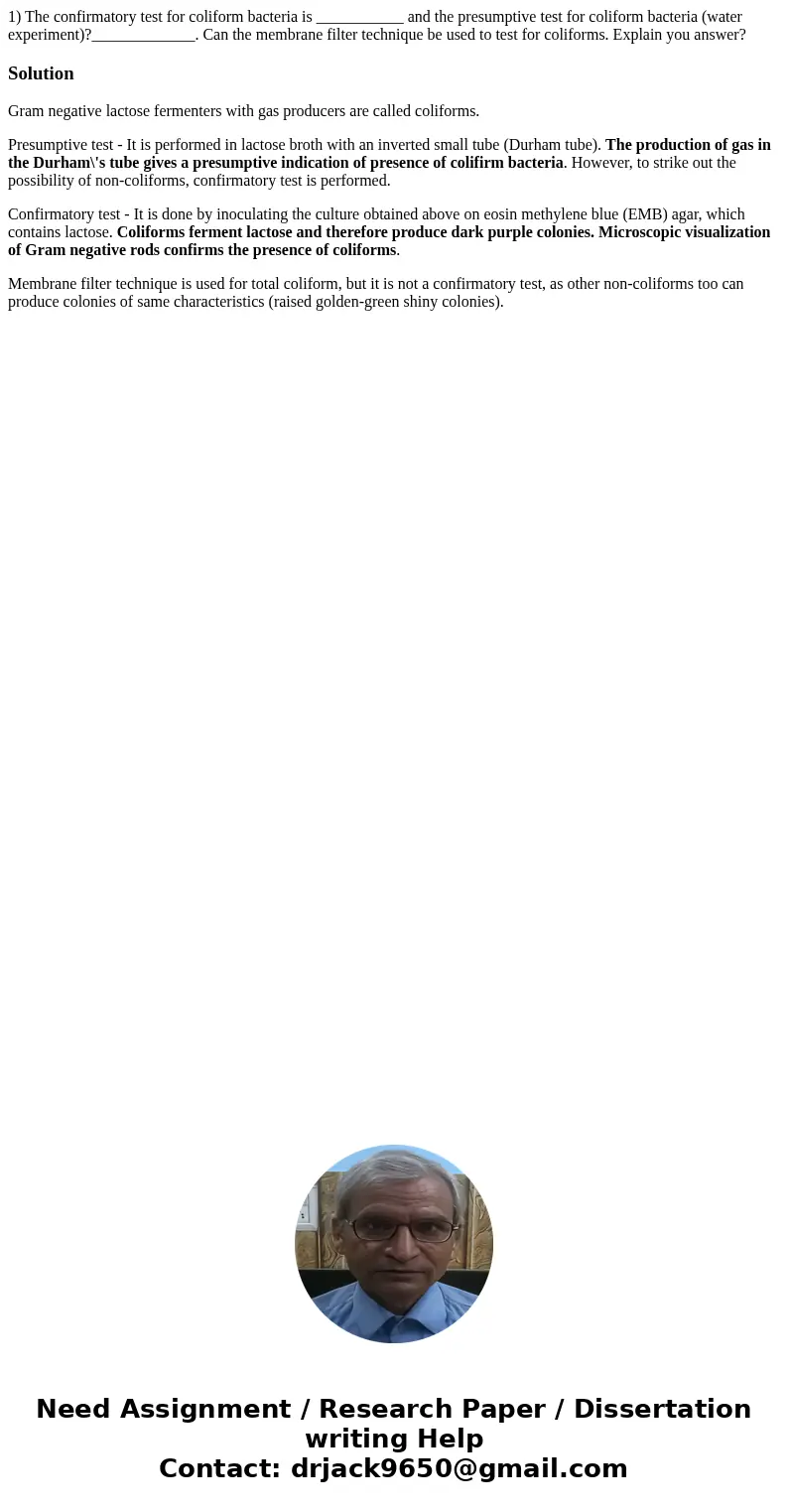 1) The confirmatory test for coliform bacteria is ___________ and the presumptive test for coliform bacteria (water experiment)?_____________. Can the membrane  1) The confirmatory test for coliform bacteria is ___________ and the presumptive test for coliform bacteria (water experiment)?_____________. Can the membrane