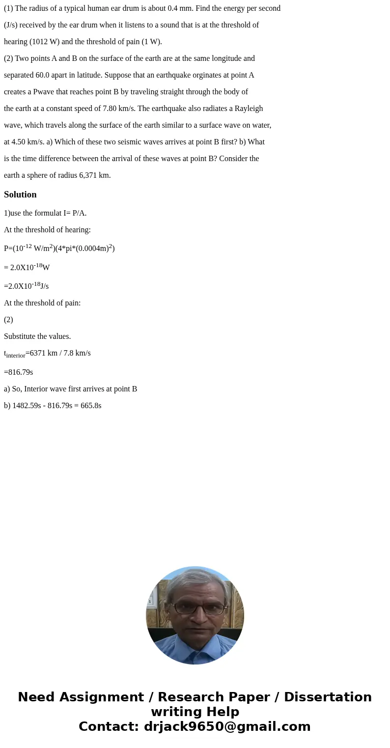 (1) The radius of a typical human ear drum is about 0.4 mm. Find the energy per second (J/s) received by the ear drum when it listens to a sound that is at the  (1) The radius of a typical human ear drum is about 0.4 mm. Find the energy per second (J/s) received by the ear drum when it listens to a sound that is at the