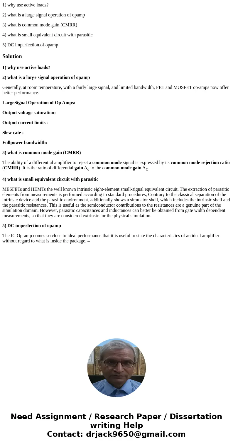 1) why use active loads? 2) what is a large signal operation of opamp 3) what is common mode gain (CMRR) 4) what is small equivalent circuit with parasitic 5) D