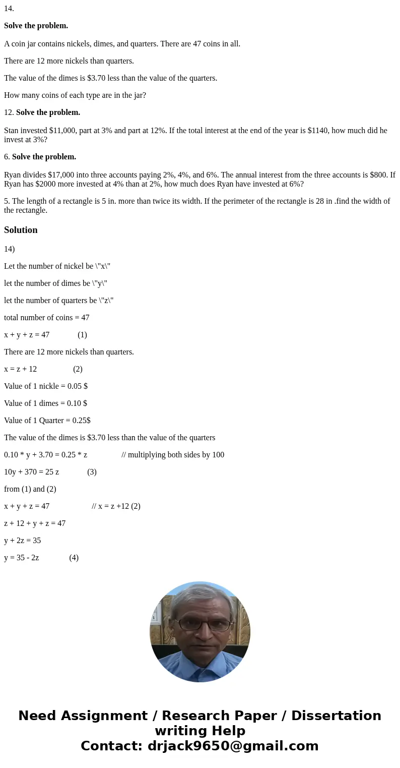 14. Solve the problem. A coin jar contains nickels, dimes, and quarters. There are 47 coins in all. There are 12 more nickels than quarters. The value of the di 14. Solve the problem. A coin jar contains nickels, dimes, and quarters. There are 47 coins in all. There are 12 more nickels than quarters. The value of the di