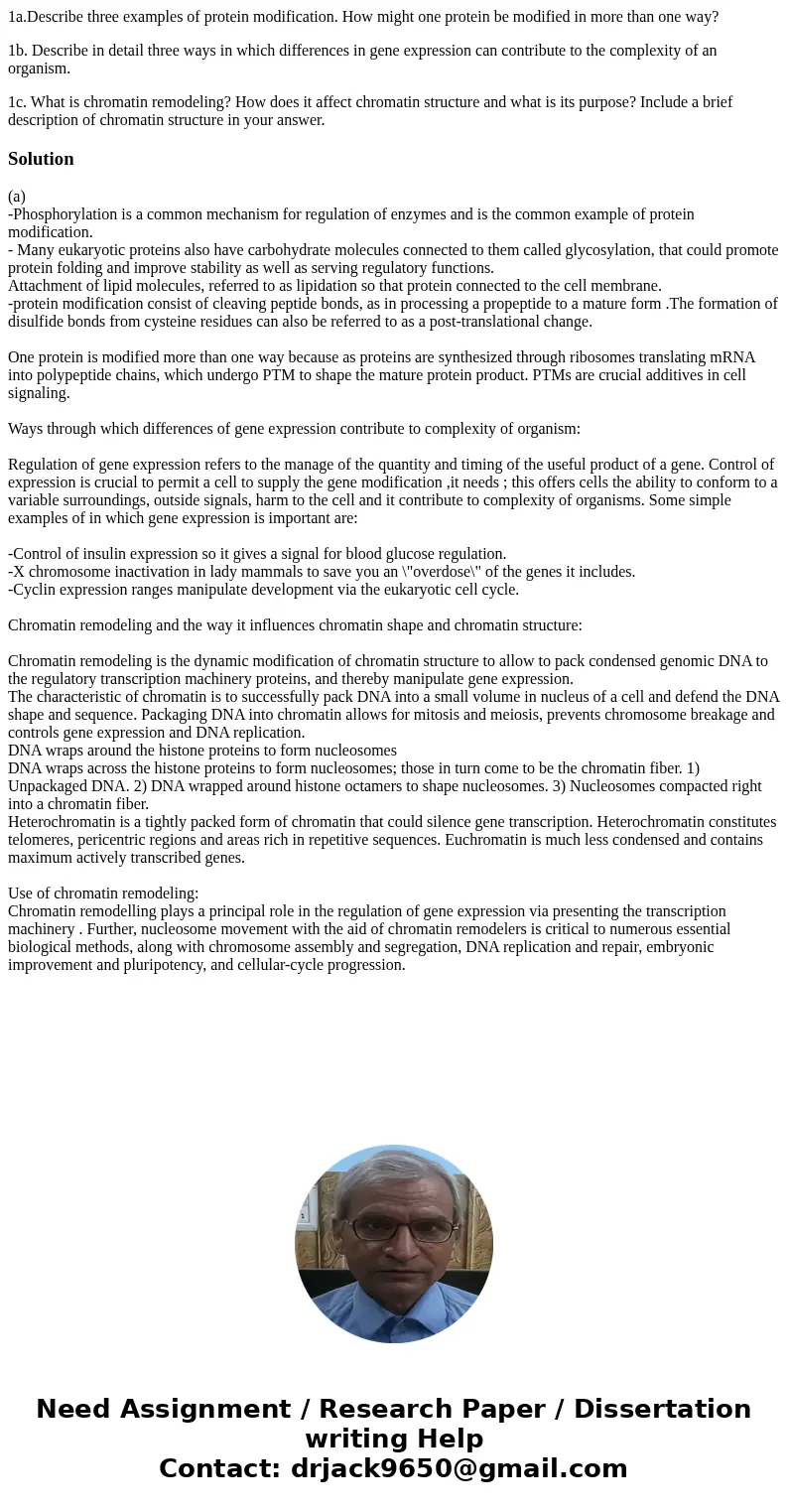 1a.Describe three examples of protein modification. How might one protein be modified in more than one way? 1b. Describe in detail three ways in which differenc 1a.Describe three examples of protein modification. How might one protein be modified in more than one way? 1b. Describe in detail three ways in which differenc