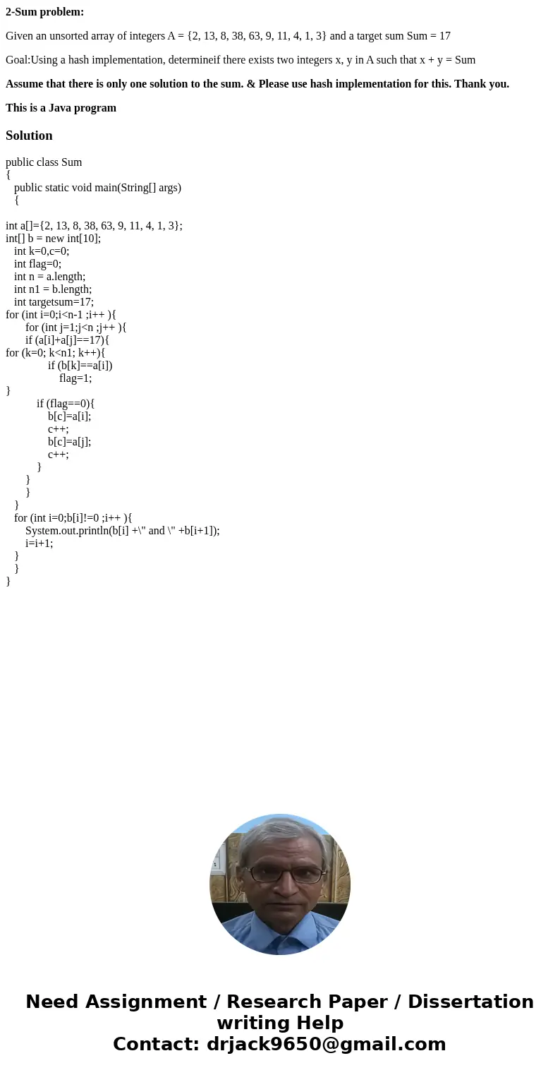2-Sum problem: Given an unsorted array of integers A = {2, 13, 8, 38, 63, 9, 11, 4, 1, 3} and a target sum Sum = 17 Goal:Using a hash implementation, determinei 2-Sum problem: Given an unsorted array of integers A = {2, 13, 8, 38, 63, 9, 11, 4, 1, 3} and a target sum Sum = 17 Goal:Using a hash implementation, determinei