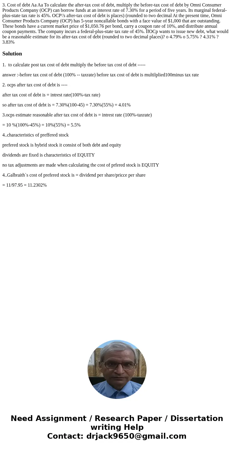  3. Cost of debt Aa Aa To calculate the after-tax cost of debt, multiply the before-tax cost of debt by Omni Consumer Products Company (OCP) can borrow funds at