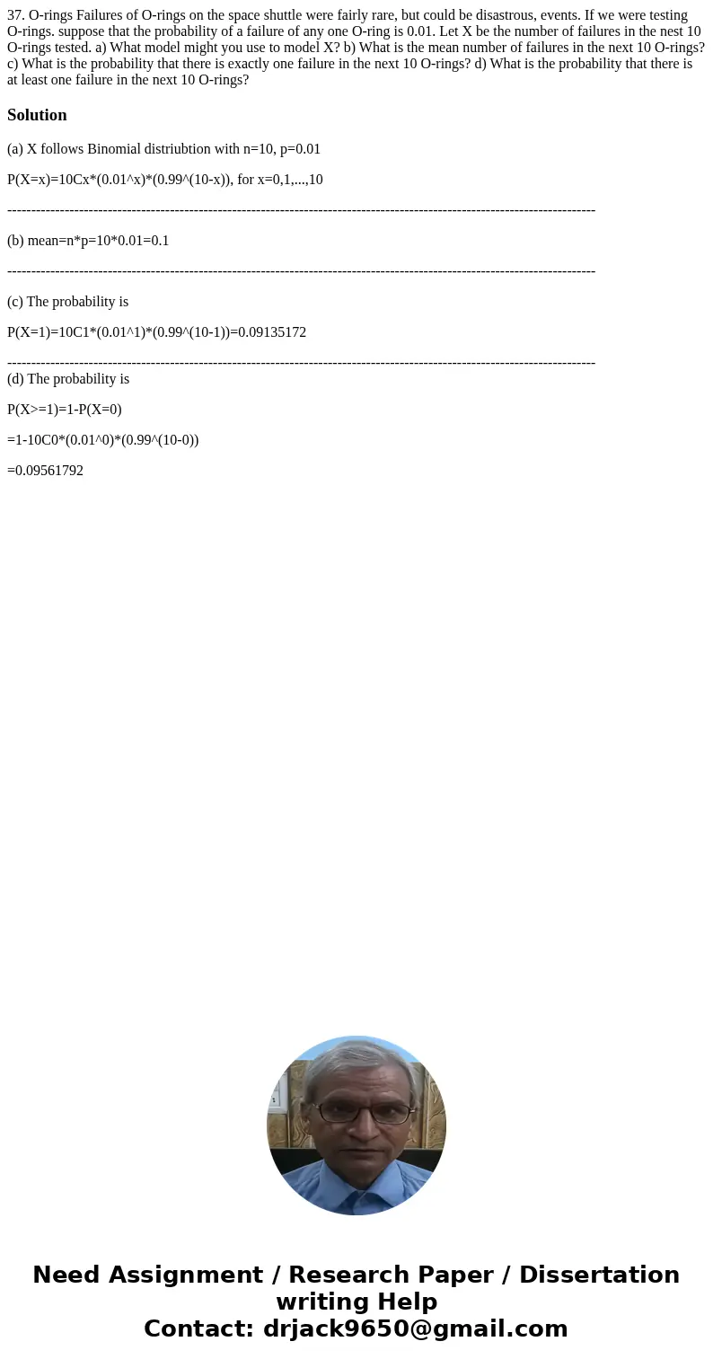 37. O-rings Failures of O-rings on the space shuttle were fairly rare, but could be disastrous, events. If we were testing O-rings. suppose that the probabilit  37. O-rings Failures of O-rings on the space shuttle were fairly rare, but could be disastrous, events. If we were testing O-rings. suppose that the probabilit