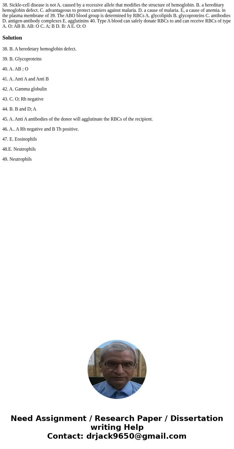 38. Sickle-cell disease is not A. caused by a recessive allele that modifies the structure of hemoglobin. B. a hereditary hemoglobin defect. C. advantageous to  38. Sickle-cell disease is not A. caused by a recessive allele that modifies the structure of hemoglobin. B. a hereditary hemoglobin defect. C. advantageous to