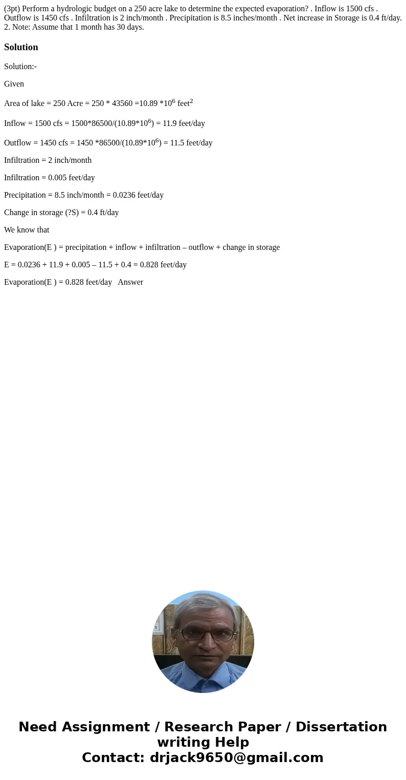 (3pt) Perform a hydrologic budget on a 250 acre lake to determine the expected evaporation? . Inflow is 1500 cfs . Outflow is 1450 cfs . Infiltration is 2 inch  (3pt) Perform a hydrologic budget on a 250 acre lake to determine the expected evaporation? . Inflow is 1500 cfs . Outflow is 1450 cfs . Infiltration is 2 inch