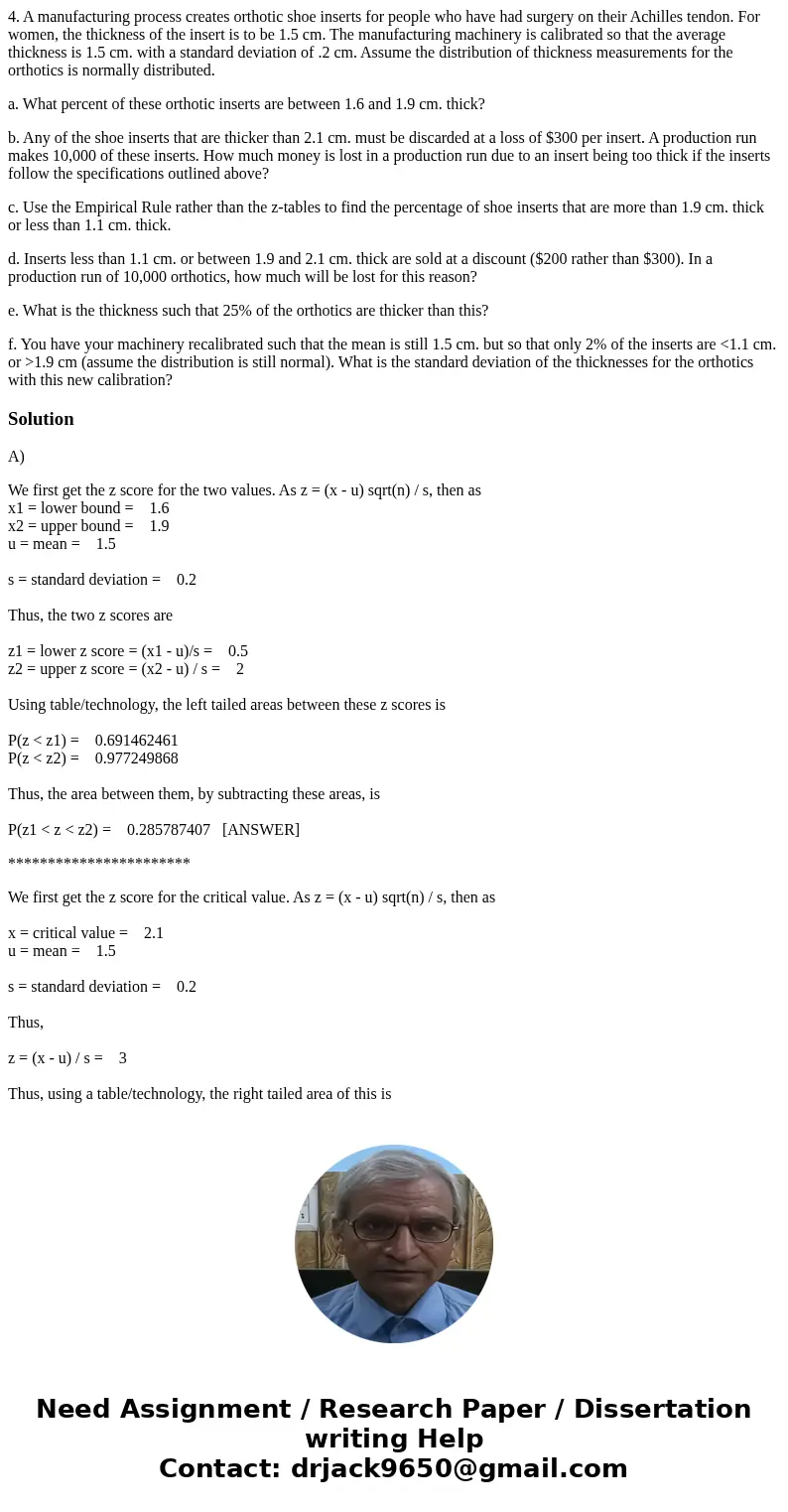 4. A manufacturing process creates orthotic shoe inserts for people who have had surgery on their Achilles tendon. For women, the thickness of the insert is to  4. A manufacturing process creates orthotic shoe inserts for people who have had surgery on their Achilles tendon. For women, the thickness of the insert is to