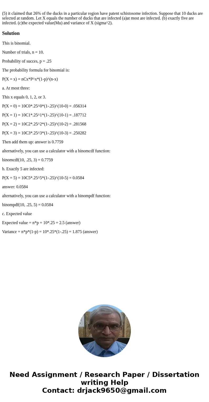 (5) it claimed that 26% of the ducks in a particular region have patent schistosome infection. Suppose that 10 ducks are selected at random. Let X equals the n  (5) it claimed that 26% of the ducks in a particular region have patent schistosome infection. Suppose that 10 ducks are selected at random. Let X equals the n