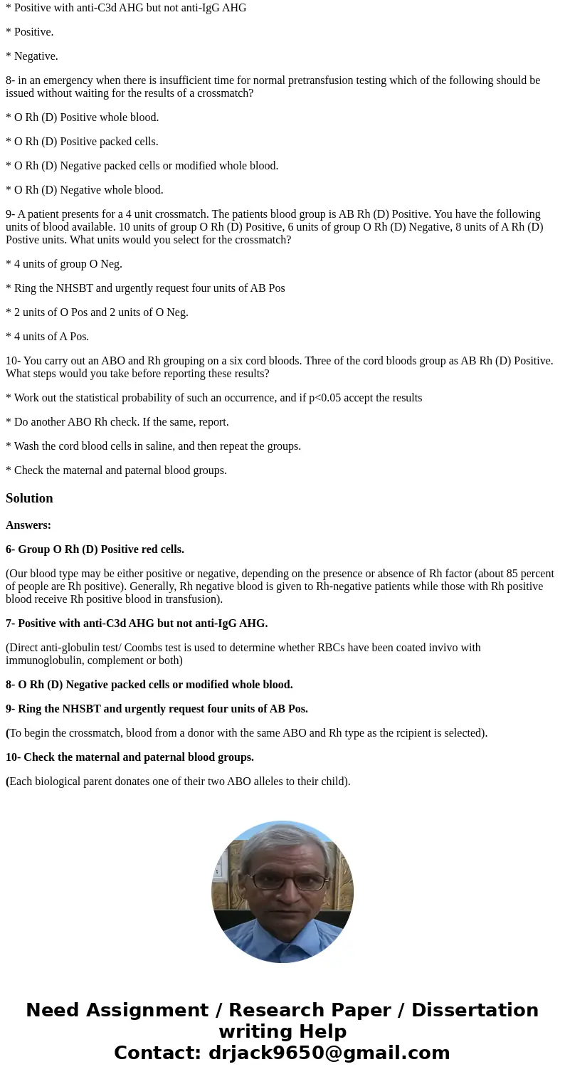 6- With respect to a group A Rh (D) Positive patient who has been transfused with group O Rh (D) Negative red cells during the medical evacuation. What blood wo 6- With respect to a group A Rh (D) Positive patient who has been transfused with group O Rh (D) Negative red cells during the medical evacuation. What blood wo