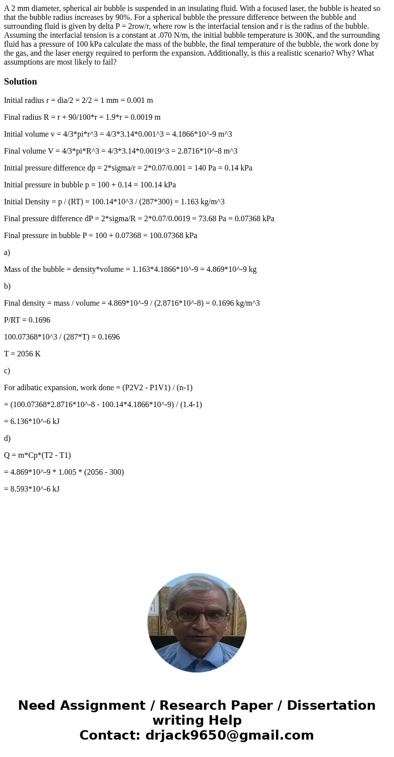  A 2 mm diameter, spherical air bubble is suspended in an insulating fluid. With a focused laser, the bubble is heated so that the bubble radius increases by 90