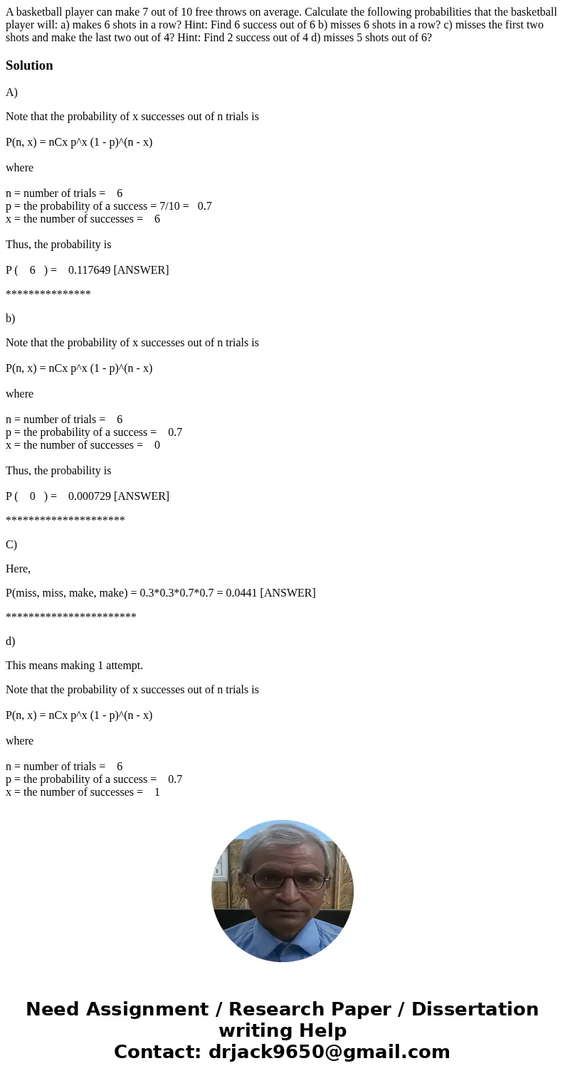 A basketball player can make 7 out of 10 free throws on average. Calculate the following probabilities that the basketball player will: a) makes 6 shots in a ro A basketball player can make 7 out of 10 free throws on average. Calculate the following probabilities that the basketball player will: a) makes 6 shots in a ro