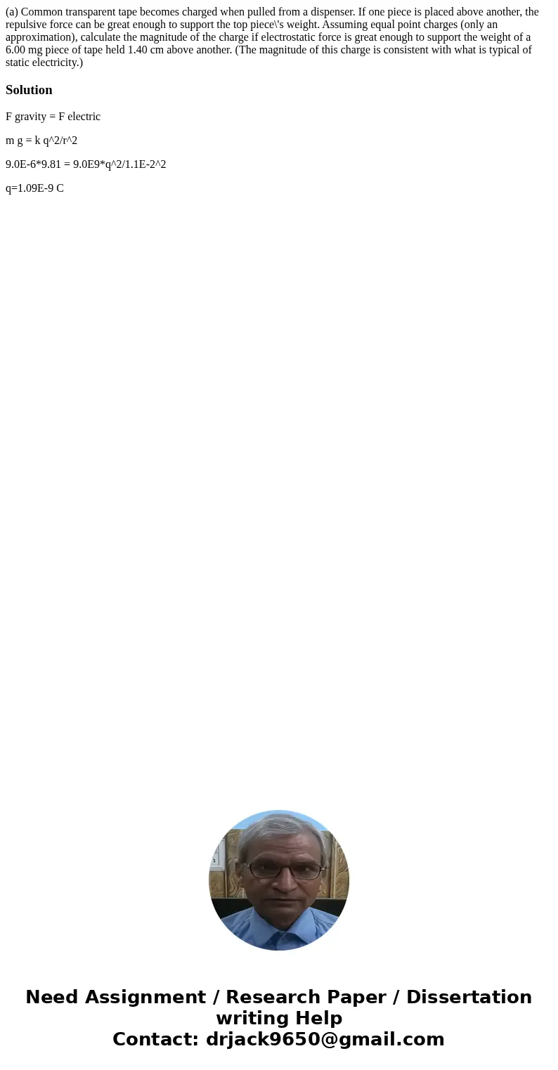 (a) Common transparent tape becomes charged when pulled from a dispenser. If one piece is placed above another, the repulsive force can be great enough to suppo (a) Common transparent tape becomes charged when pulled from a dispenser. If one piece is placed above another, the repulsive force can be great enough to suppo