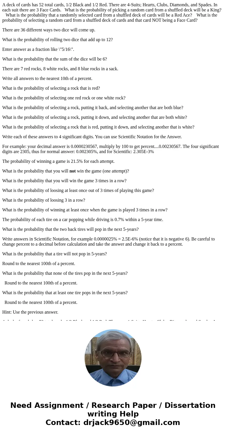 A deck of cards has 52 total cards, 1/2 Black and 1/2 Red. There are 4-Suits; Hearts, Clubs, Diamonds, and Spades. In each suit there are 3 Face Cards. What is  A deck of cards has 52 total cards, 1/2 Black and 1/2 Red. There are 4-Suits; Hearts, Clubs, Diamonds, and Spades. In each suit there are 3 Face Cards. What is