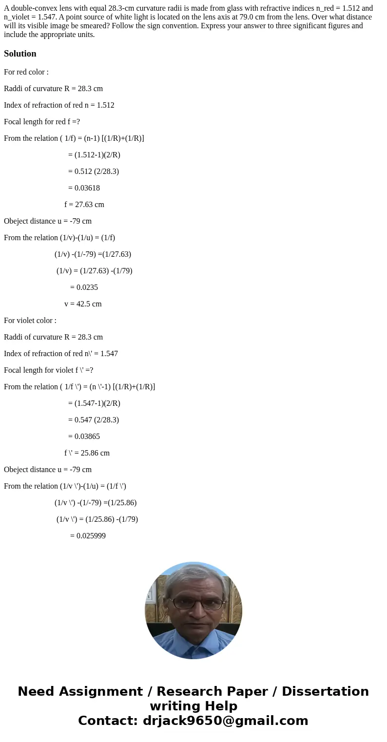 A double-convex lens with equal 28.3-cm curvature radii is made from glass with refractive indices n_red = 1.512 and n_violet = 1.547. A point source of white   A double-convex lens with equal 28.3-cm curvature radii is made from glass with refractive indices n_red = 1.512 and n_violet = 1.547. A point source of white
