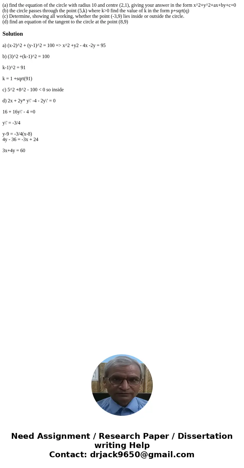 (a) find the equation of the circle with radius 10 and centre (2,1), giving your answer in the form x^2+y^2+ax+by+c=0 (b) the circle passes through the point (5 (a) find the equation of the circle with radius 10 and centre (2,1), giving your answer in the form x^2+y^2+ax+by+c=0 (b) the circle passes through the point (5